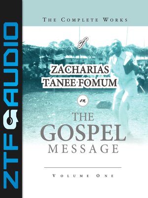 cover image of The Complete Works of Zacharias Tanee Fomum on the Gospel Message